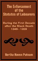 Enforcement of the Statutes of Labourers During the First Decade after the Black Death 1349 - 1359, The