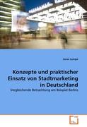 Konzepte und praktischer Einsatz von Stadtmarketing in Deutschland