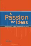 Passion for Ideas: How Innovators Create the New and Shape Our World