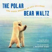 The Polar Bear Waltz and Other Moments of Epic Silliness: Comic Classics from Outside Magazine's Parting Shots