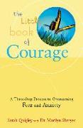 Little Book of Courage: A Three-Step Process to Overcoming Fear and Anxiety