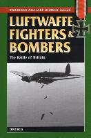 Luftwaffe Fighters and Bombers: The Battle of Britain