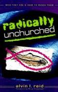 Radically Unchurched - Who They Are & How to Reach Them