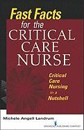 Fast Facts for the Critical Care Nurse: Critical Care Nursing in a Nutshell