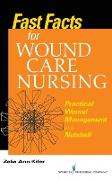 Fast Facts for Wound Care Nursing: Practical Wound Management in a Nutshell