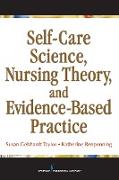 Self-Care Science, Nursing Theory, and Evidence-Based Practice