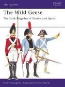 The Wild Geese: The Irish Brigades of France and Spain