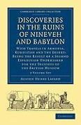 Discoveries in the Ruins of Nineveh and Babylon 2 Volume Paperback Set: With Travels in Armenia, Kurdistan and the Desert: Being the Result of a Secon