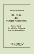 Die Ethik des heiligen Augustinus, Erster Band