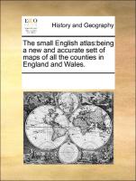 The small English atlas:being a new and accurate sett of maps of all the counties in England and Wales