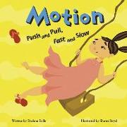 Motion: Push and Pull, Fast and Slow