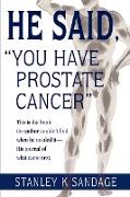 He Said, You Have Prostate Cancer