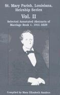 St. Mary Parish, Louisiana, Heirship Series: Selected Annotated Abstracts of Marriage Book 1, 1811-1829