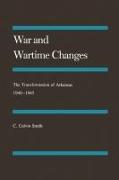 War and Wartime Changes: The Transformation of Arkansas, 1940-1945