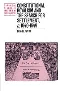 Constitutional Royalism and the Search for Settlement, C.1640 1649