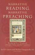 Narrative Reading, Narrative Preaching - Reuniting New Testament Interpretation and Proclamation