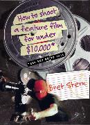 How to Shoot a Feature Film for Under $10,000