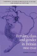 Fertility, Class and Gender in Britain, 1860 1940