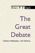 The Great Debate: Calvinism, Arminianism and Salvation