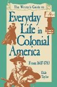 Writer's Guide To Everyday Life In Colonial America Pod Edition