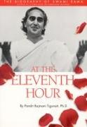 At the Eleventh Hour: The Biography of Swami Rama (Revised)