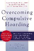 Overcoming Compulsive Hoarding: Why You Save & How You Can Stop