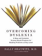 Overcoming Dyslexia: A New and Complete Science-Based Program for Overcoming Reading Problems at Any Level