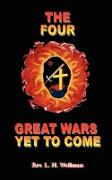 The Four Great Wars Yet to Come