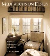 Meditations on Design: Reinventing Your Home with Style and Simplicity