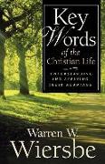 Key Words of the Christian Life – Understanding and Applying Their Meanings