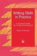 Writing Skills in Practice: A Practical Guide for Health Professionals