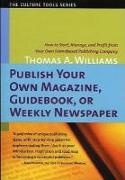 Publish Your Own Magazine, Guidebook or Weekly Newspaper