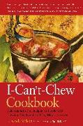 The I-Can't-Chew Cookbook: Delicious Soft Diet Recipes for People with Chewing, Swallowing, and Dry Mouth Disorders