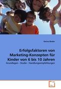 Erfolgsfaktoren von Marketing-Konzepten für Kinder von 6 bis 10 Jahren