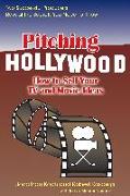 Pitching Hollywood: How to Sell Your TV Show and Movie Ideas