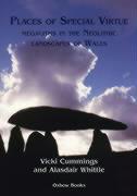 Places of Special Virtue: Megaliths in the Neolithic Landscapes of Wales