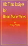 Old Time Recipes for Home Made Wines