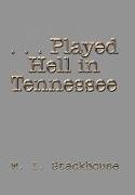 Played Hell in Tennessee