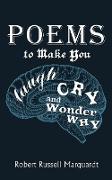 Poems to Make You Laugh, Cry, and Wonder Why