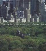 Central Park, An American Masterpiece: A Comprehensive History of the Nation's First Urban Park