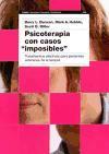 Psicoterapia con casos "imposibles" : tratamientos efectivos para pacientes veteranos de la terapia