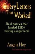 QUERY LETTERS THAT WORKED! Real Queries That Landed $2K+ Writing Assignments - SECOND EDITION