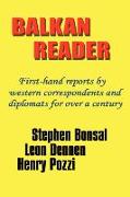 Balkan Reader: First-Hand Reports by Western Correspondents and Diplomats for Over a Century