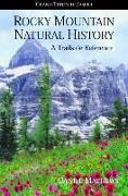 Rocky Mountain Natural History: Grand Teton to Jasper