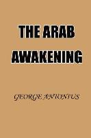 The Arab Awakening: The Story of the Arab National Movement