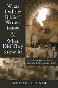 What Did the Biblical Writers Know and When Did They Know It?