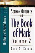 Sermon Outlines on the Book of Mark, Volume 2