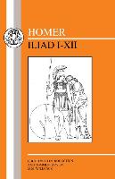 Homer: Iliad I-XII