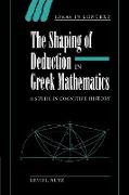 The Shaping of Deduction in Greek Mathematics