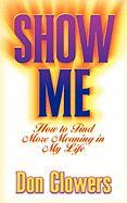 Show Me: How to Find More Meaning in My Life